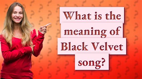 5 Hidden Meanings Behind Black Velvet Song