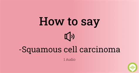 5 Ways To Pronounce Squamous Cell Correctly