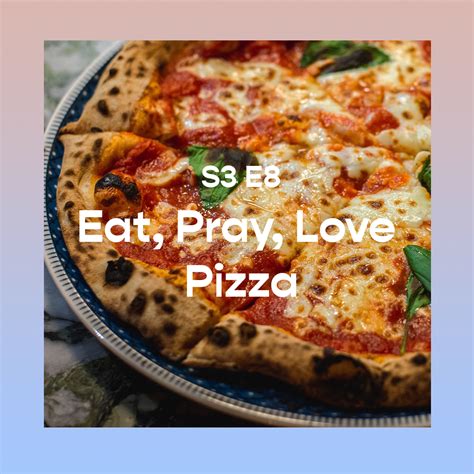 7 Slices Of Eat Pray Love Pizza Inspiration