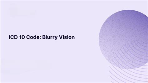 Blurred Vision Icd 10 Code Guide And Meaning