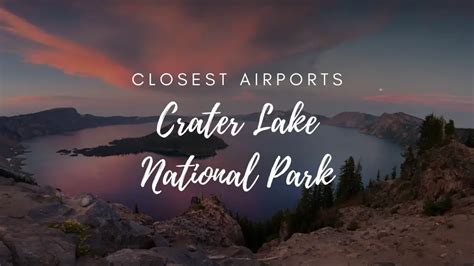 Crater Lake National Parks Nearest Airport Options