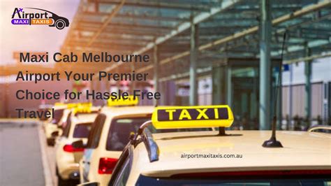 Melbourne Airport Maxi Taxi: Convenient Airport Transfers