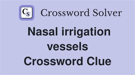 Nasal Irrigation Vessels Solved In Crossword Puzzle Guide