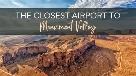 Nearest Airport To Monument Valley: A Travelers Guide