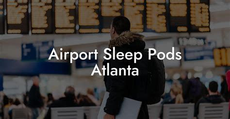 Sleep In Style: Atlanta Airports Innovative Sleep Pods