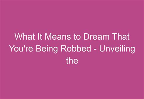 What Does Being Robbed In A Dream Really Mean